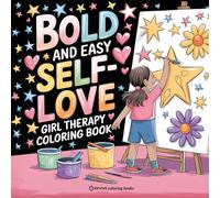 Bold and Easy Self-Love Girl Therapy Coloring Book: Empowerment Stress Relief Coloring (Bold & Easy Stress Relief Coloring Books)