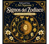 Bold and Easy Signos del Zodiaco Art Nouveau: Libro para Colorear para Adultos con Símbolos Astrológicos, Signos del Zodiaco y Patrones Místicos