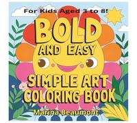 Bold and Easy Simple Art Coloring Book: For Kids Aged 3 to 8!