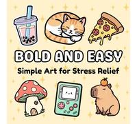 BOLD AND EASY: Simple Art for Stress Relief