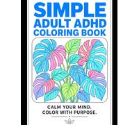 Bold and Easy Simple Coloring Book for Adult ADHD: Thick Lines and Large Print Designs for Sensory Overwhelm Relief, Calm, and Brain Focus