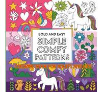 Bold and Easy Simple Comfy Patterns Coloring Book for Adults and Kids: Bold and Easy Unique Designs for Stress Relief Across Simple, Satisfying, Cozy Pattern Coloring Pages for Relaxation Teens,