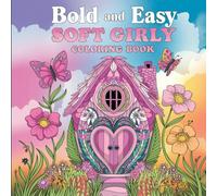 Bold and Easy Soft Girly: Big Clear Pictures With Adorable Objects Plus Fun Creative Activities Coloring Book For Kid Ages 4-8