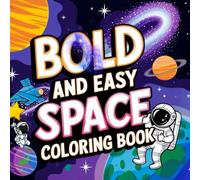 Bold and Easy Space Coloring Book: Fun and simple space coloring book for toddlers and kids with rockets, planets, astronauts, and stars to color and enjoy.