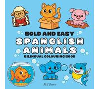 Bold and Easy Spanglish Animals Bilingual Colouring Book: Big and Simple Animal Coloring Pages with English and Spanish Animal Names