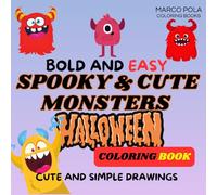 BOLD AND EASY, SPOOKY and CUTE MONSTERS HALLOWEEN COLORING BOOK: CUTE AND SIMPLE DRAWINGS
