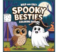 Bold and Easy Spooky Besties Coloring Book: Cute Ghosts friends, Owls & Monster Friends for Kids and teens