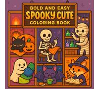 Bold and Easy Spooky Cute Coloring Book: 40+ Whimsical Halloween Designs for Relaxation and Fun: Adorable Ghosts, Witches, Pumpkins, and Cozy Spooky Scenes for Kids, Teens, and Adults