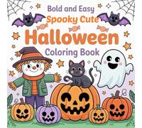 Bold and Easy Spooky Cute Halloween Coloring Book: Fun & Relaxing Halloween Coloring for for Adults and Teens - Simple Spooky & Adorable Designs, ... & easy, Big and Simple Designs for Relaxing.