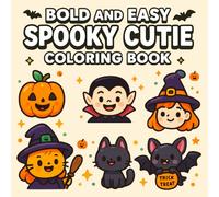 Bold And Easy Spooky Cutie: Bold and Easy Spooky Cute Coloring Book for Kids Teens and Adults with Fun Halloween Designs Featuring Pumpkins Ghosts Black Cats and Adorable Creepy Cute Monsters