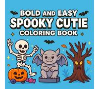 Bold And Easy Spooky Cutie: Spooky Cute Halloween Coloring Book with Bold and Easy Designs Perfect for Adults, Teens and kids Who Love Pumpkins Ghosts Black Cats and Fun Creepy Cute Coloring Pages