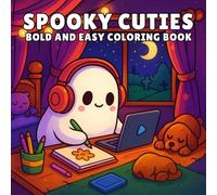 Bold And Easy Spooky Cuties: Coloring Book with 45 Cozy and Comfy Ghost Scenes for Adults, Teens, and Kids | Cute Halloween Designs for Relaxation, Creativity, and Fun
