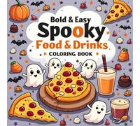 Bold and Easy Spooky Food and Drink Coloring Book: 114 Fun and Spooky Themed Pages Featuring Halloween-Inspired Food and Drinks - Perfect for All Ages ... Levels (Bold and Easy Coloring Book Series)