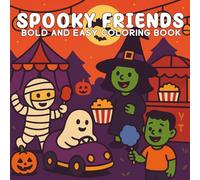 Bold And Easy Spooky Friends: Bold and Easy Spooky Friends Coloring Book for Adults, Teens, and Kids with Fun and Cute Halloween Designs of Ghosts, ... and More for Relaxation and Stress Relief