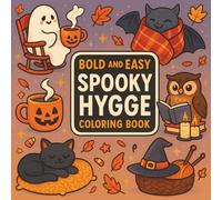 Bold and Easy Spooky Hygge Coloring Book: Relaxing Halloween Inspired Illustrations with a Cozy Touch - Fun and Simple Designs for All Ages for Adults and Teens (Bold & Easy Coloring Collection)
