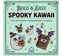 Bold and Easy Spooky Kawaii Coloring Book: Simple and Large Print Designs for Adults and Kids: Thick Lines for Stress Relief, Relaxation, and Cozy Gothic Vibes (Creepy Cute Aesthetic)
