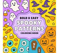 Bold And Easy Spooky Patterns: Coloring Book with 50 Halloween Mandalas and Creepy-Cute Designs for Kids, Teens, and Adults to Relax and Relieve Stress