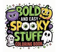 Bold and Easy Spooky Stuff: Coloring Book for Adults and Teens, Bold and Easy, Big Simple Designs Featuring Pumpkins, Cats, Bats, Mummies, and More, ... pages. (Big, Simple, Bold and Easy Coloring)
