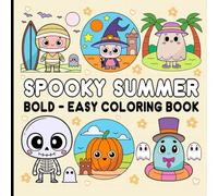 Bold and Easy Spooky Summer Coloring Book: Funny and Adorable Designs for Creativity and Relaxation.