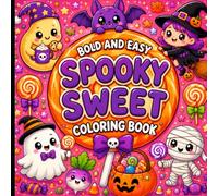 Bold and Easy Spooky Sweet Coloring Book: Relaxing Halloween Designs Filled with Cute Treats and Spooky-Sweet Vibes.