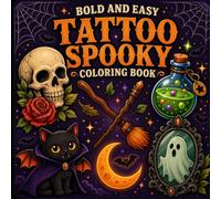 Bold and Easy Spooky Tattoo Coloring Book: Simple Designs Featuring Skulls, Ghosts, Roses, Snakes, and More.