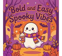 Bold and Easy Spooky Vibes: A Cute and Cozy Horror Coloring Book with Friendly Ghosts, Witches, and Kawaii Halloween Treats (The Alex Bright Bold & Easy Collection)