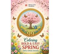 Bold and Easy Spring Coloring Book: 99 Simple Spring Designs - Flowers, Butterflies, Rain & Easter Scenes: Large Print Floral Patterns, Cute Animals & ... (Bold & Easy Seasons Coloring Collection)