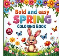 Bold and Easy Spring Coloring Book for Kids Ages 4-8: Cute and Simple Flowers, Bunnies & Butterflies | Relaxing Garden Coloring Pages | 40 Fun Spring Designs (Cozy and Bold series)