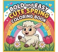 Bold and Easy Spring Coloring Pages: 100 cute, easy to color illustrations for 2-102 years old