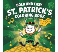 Bold and Easy St. Patrick’s Coloring Book Simple & Fun St. Patrick’s Day Designs with Thick Lines for Kids, Beginners, and Stress-Free Coloring | 8.5×8.5