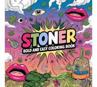 Bold and Easy Stoner Coloring Book: Cute & Simple Large Print Trippy Stoner Coloring Pages for Weed-Loving Adults Featuring 52 Psychedelic Weed Designs for Relaxation & Stress Relief