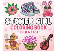 Bold and Easy Stoner Girl Coloring Book:: 43+ [NEW] Simple Psychedelic and Trippy Dreamscapes Coloring Pages for Women Who Love Cannabis | Over 45+ Marijuana Motifs to Color and Relax