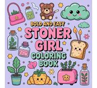 Bold and Easy Stoner Girl Coloring Book: [NEW] 43+ Bold and Easy Designs for Adults With Cute and Fun Designs for 420 Women, Cute and Cozy Illustrations