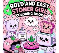 Bold and Easy Stoner Girl Coloring Book: [NEW] 47+ Simple Psychedelic and Trippy Dreamscapes Coloring Pages for Women Who Love Cannabis | Over 48+ Marijuana Motifs to Color and Relax