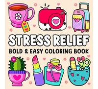 Bold and Easy Stress Relief Coloring Book: Adult Coloring Book with Cute Stuffs, Animals, Landscapes, Flowers, Food and Snacks and Many More Simple and Big, Bold and Easy Designs for Relaxation