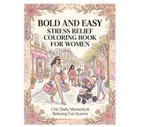 Bold and Easy Stress Relief Coloring Book for Women , Chic Daily Moments & Relaxing Fun Scenes: Beautiful Designs for Peaceful Moments