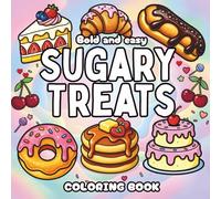 Bold and Easy Sugary Treats Coloring Book: Cute Sweet Designs for Older Kids to Relax and Enjoy Creative Time