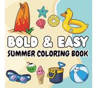 Bold and Easy Summer Coloring Book: 45 Fun and Relaxation, Stress Relief Coloring Pages for Adults and Teens, Super Cute and Comfy for Kids !