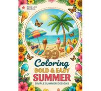 Bold and Easy Summer Coloring Book: 99 Beach & Vacation Scenes for Relaxation and Stress Relief: Simple Bold Designs for Adults and Beginners - Stress ... (Bold & Easy Seasons Coloring Collection)