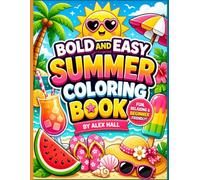 Bold and Easy Summer Coloring Book: A Simple and Relaxing Summer-Themed Coloring Book for Adults and Teens Featuring Cute Bold Designs, Tropical Fun, Beach Vibes, and Stress Relief Coloring Pages