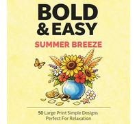 Bold and Easy Summer Coloring Book for Adults: 50 Simple and Relaxing Summer-Themed Designs for Stress Relief - Cute Easy Coloring Pages Inspired by Sunshine and Warm Summer Vibes