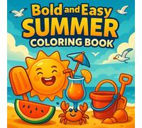 Bold and Easy Summer Coloring Book for Kids: Fun Pages with Beach Scenes, Fruits, Animals, and More - Great for Screen-Free Summer Activities