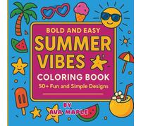 Bold and Easy Summer Vibes Coloring Book for Kids, Teens and Adults: 50+ Fun Summer-Themed Illustrations with Thick Lines | Single-Sided Pages | Perfect Gift for All Ages