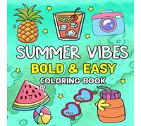 bold and easy summer vibes coloring book: Simple and Cute Designs for Relaxation & Stress Relief Featuring Summer-Themed, Perfect For Adults, Teens and Kids.