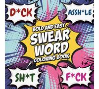 Bold And Easy Swear Word Coloring Book: 50 Funny and Stress-Relieving Designs with Big, Bold Words and Relaxing Patterns for Adults