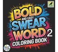 Bold and Easy Swear Word Coloring Book: An Adult Coloring Book Featuring 50 Coloring Pages With Relaxing Swear Word Designs