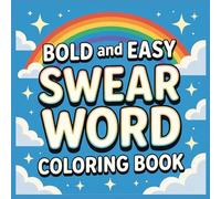 Bold and Easy Swear Word Coloring Book for Adults: Funny Sweary Quotes with Big Bold Designs for Easy Coloring, Stress Relief, and Adult Relaxation