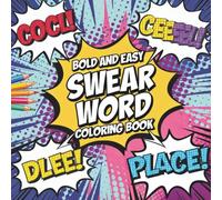 Bold and Easy Swear Word Coloring Book: Hilarious Curse Words and Rude Phrases for Adults: Simple Designs for Stress Relief, Relaxation and Mental Clarity (Bold and Easy Coloring Collection)