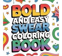 Bold and easy swear words coloring book: Unwind, laugh, and express your creativity with bold swear words designed for stress relief and fun.
