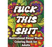 Bold and Easy Sweary Motivation Coloring Book: 55 Funny Inspirational Swear Word Quotes to Color for Stress Relief, Confidence, and Unleashing Your Inner Badass